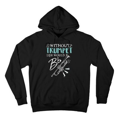 Funny WITHOUT TRUMPET LIFE WOULD BE FLAT Music Hoodie