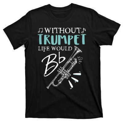 Funny WITHOUT TRUMPET LIFE WOULD BE FLAT Music T-Shirt