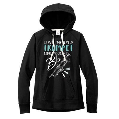 Funny WITHOUT TRUMPET LIFE WOULD BE FLAT Music Women's Fleece Hoodie