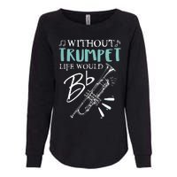 Funny WITHOUT TRUMPET LIFE WOULD BE FLAT Music Womens California Wash Sweatshirt