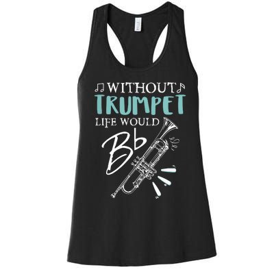 Funny WITHOUT TRUMPET LIFE WOULD BE FLAT Music Women's Racerback Tank