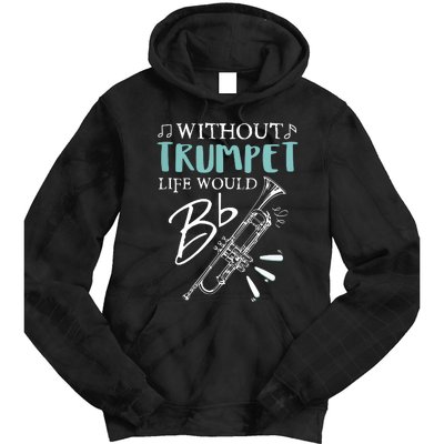 Funny WITHOUT TRUMPET LIFE WOULD BE FLAT Music Tie Dye Hoodie