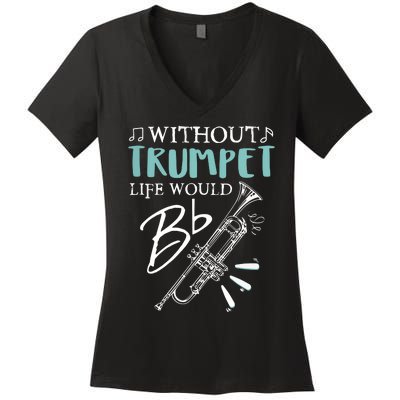 Funny WITHOUT TRUMPET LIFE WOULD BE FLAT Music Women's V-Neck T-Shirt