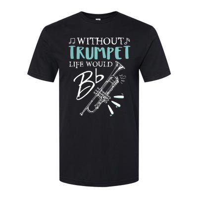 Funny WITHOUT TRUMPET LIFE WOULD BE FLAT Music Softstyle CVC T-Shirt