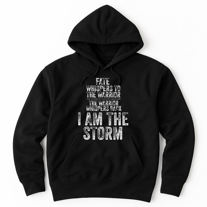 Fate Whispers To Warrior I Am The Storm Quote Gritty Fighter Hoodie