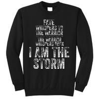 Fate Whispers To Warrior I Am The Storm Quote Gritty Fighter Sweatshirt