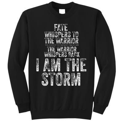 Fate Whispers To Warrior I Am The Storm Quote Gritty Fighter Sweatshirt