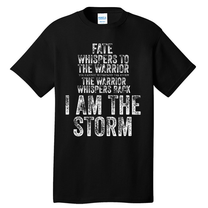 Fate Whispers To Warrior I Am The Storm Quote Gritty Fighter Tall T-Shirt