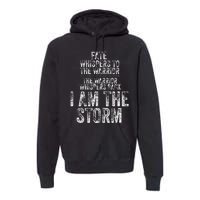 Fate Whispers To Warrior I Am The Storm Quote Gritty Fighter Premium Hoodie