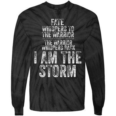 Fate Whispers To Warrior I Am The Storm Quote Gritty Fighter Tie-Dye Long Sleeve Shirt