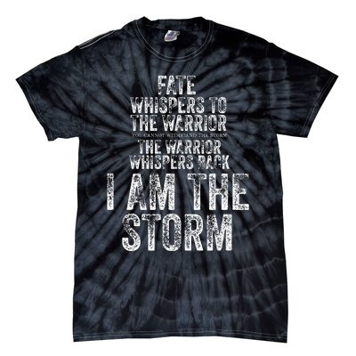 Fate Whispers To Warrior I Am The Storm Quote Gritty Fighter Tie-Dye T-Shirt