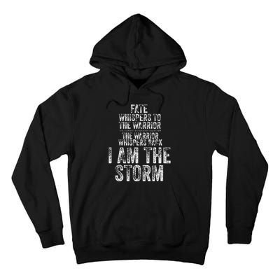 Fate Whispers To Warrior I Am The Storm Quote Gritty Fighter Tall Hoodie