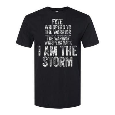 Fate Whispers To Warrior I Am The Storm Quote Gritty Fighter Softstyle CVC T-Shirt