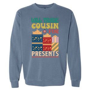 Funny Will Trade Cousin For Christmas Present Garment-Dyed Sweatshirt