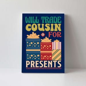 Funny Will Trade Cousin For Christmas Present Canvas