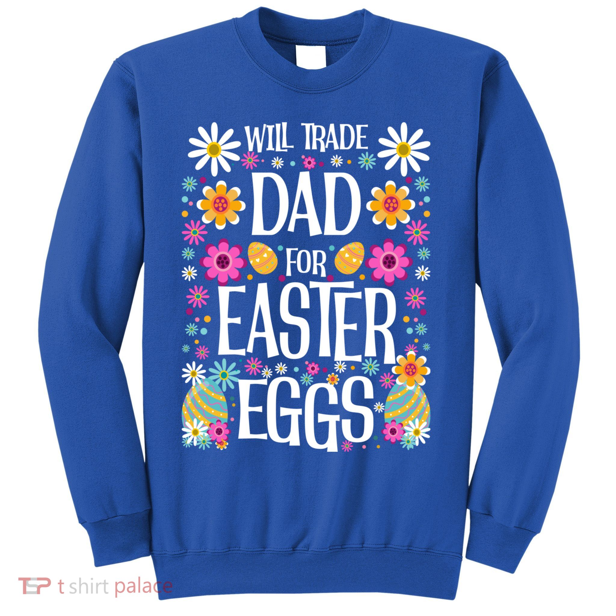 Funny Will Trade Dad Gift Easter Saying Gift Sweatshirt