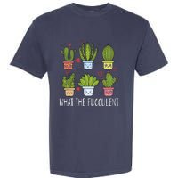 Funny What The Fucculent Gardening Succulent Lovers Garment-Dyed Heavyweight T-Shirt