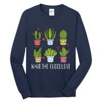 Funny What The Fucculent Gardening Succulent Lovers Tall Long Sleeve T-Shirt