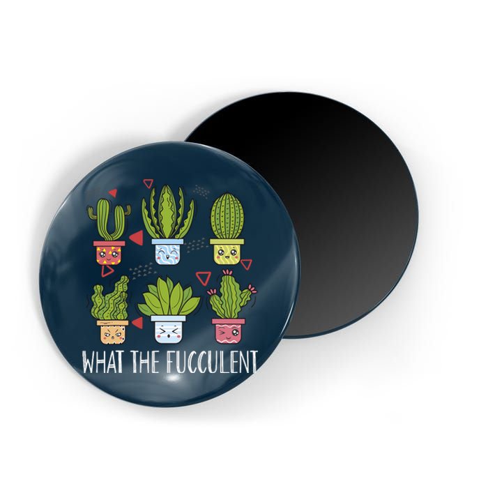 Funny What The Fucculent Gardening Succulent Lovers Magnet