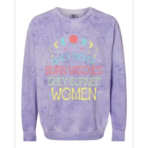 Feminist Witch They Didnt Burn Witches They Burned Cute Gift Colorblast Crewneck Sweatshirt