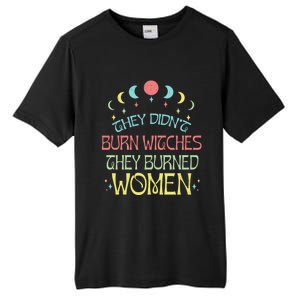 Feminist Witch They Didnt Burn Witches They Burned Cute Gift Tall Fusion ChromaSoft Performance T-Shirt