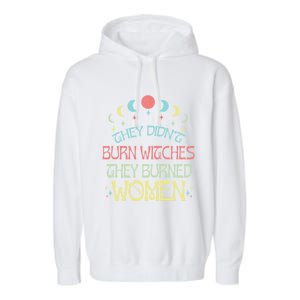 Feminist Witch They Didnt Burn Witches They Burned Cute Gift Garment-Dyed Fleece Hoodie