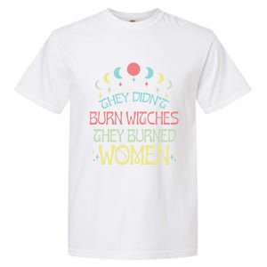 Feminist Witch They Didnt Burn Witches They Burned Cute Gift Garment-Dyed Heavyweight T-Shirt