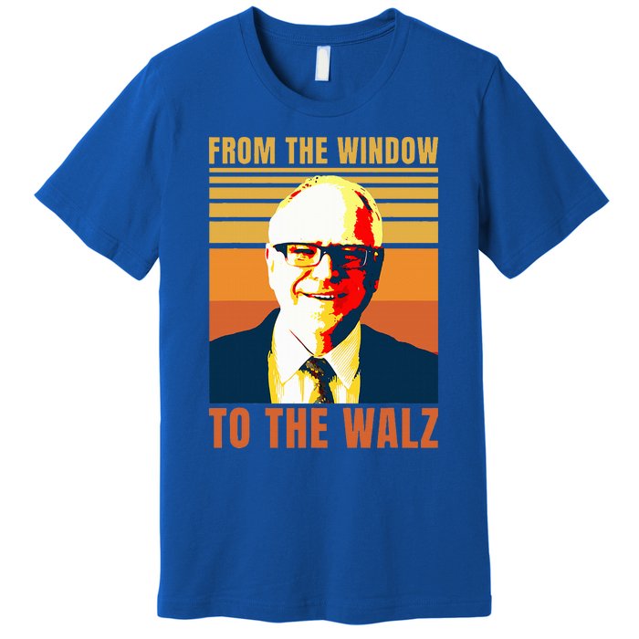 From Window To The Walz Premium T-Shirt