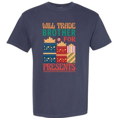 Funny Will Trade Brother For Christmas Presents Garment-Dyed Heavyweight T-Shirt