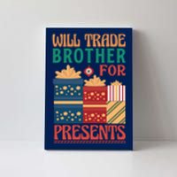 Funny Will Trade Brother For Christmas Presents Canvas