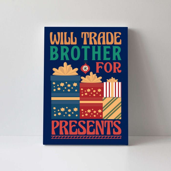 Funny Will Trade Brother For Christmas Presents Canvas