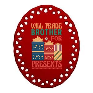 Funny Will Trade Brother For Christmas Presents Ceramic Oval Ornament