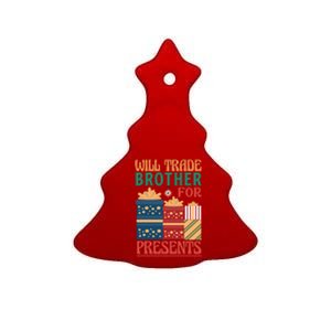 Funny Will Trade Brother For Christmas Presents Ceramic Tree Ornament