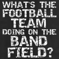 Funny What's The Football Team Doing On The Band Field 7 Panel Mesh Trucker Snapback Hat
