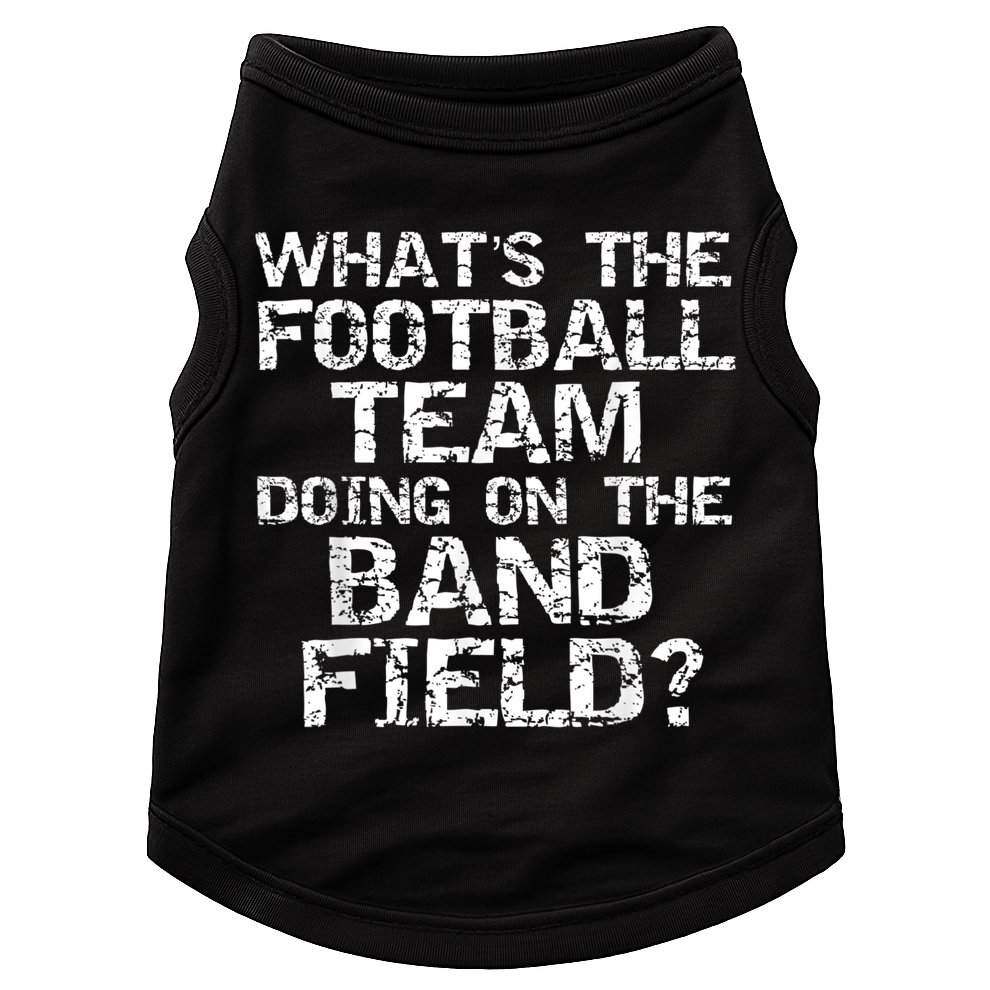 Funny What's The Football Team Doing On The Band Field Doggie Tank