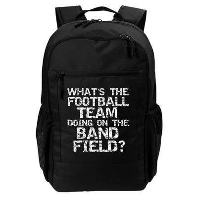 Funny What's The Football Team Doing On The Band Field Backpack