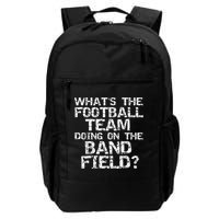 Funny What's The Football Team Doing On The Band Field Backpack