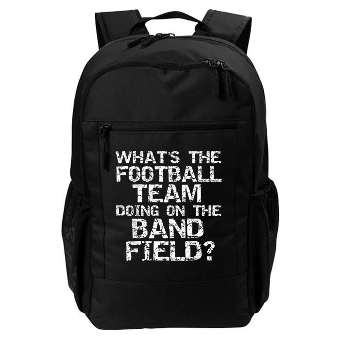Funny What's The Football Team Doing On The Band Field Backpack