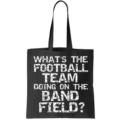 Funny What's The Football Team Doing On The Band Field Bag