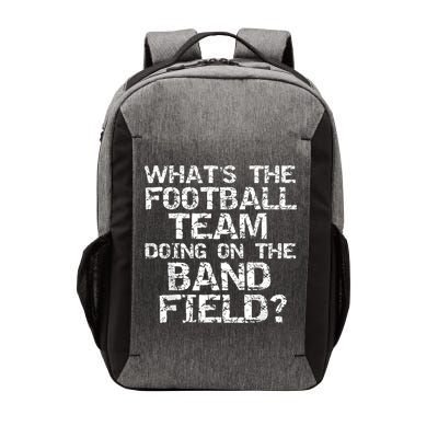 Funny What's The Football Team Doing On The Band Field Vector Backpack