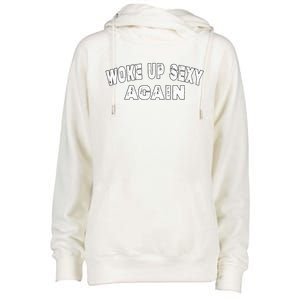 Funny Woke Up Sexy Again Funny Saying Womens Funnel Neck Pullover Hood