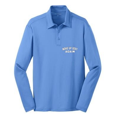 Funny Woke Up Sexy Again Funny Saying Silk Touch Performance Long Sleeve Polo