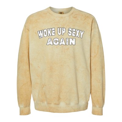 Funny Woke Up Sexy Again Funny Saying Colorblast Crewneck Sweatshirt