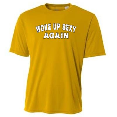 Funny Woke Up Sexy Again Funny Saying Cooling Performance Crew T-Shirt