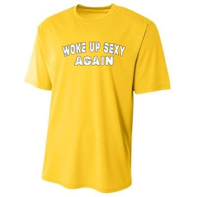 Funny Woke Up Sexy Again Funny Saying Performance Sprint T-Shirt