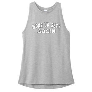 Funny Woke Up Sexy Again Funny Saying Ladies PosiCharge Tri-Blend Wicking Tank