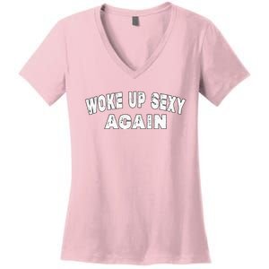 Funny Woke Up Sexy Again Funny Saying Women's V-Neck T-Shirt