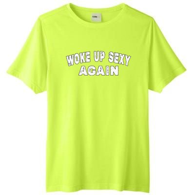 Funny Woke Up Sexy Again Funny Saying Tall Fusion ChromaSoft Performance T-Shirt