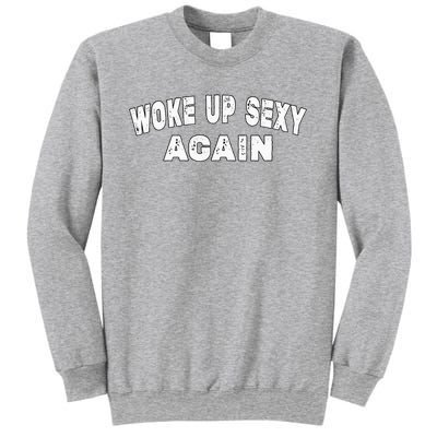 Funny Woke Up Sexy Again Funny Saying Sweatshirt