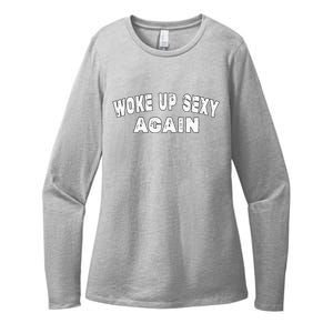 Funny Woke Up Sexy Again Funny Saying Womens CVC Long Sleeve Shirt